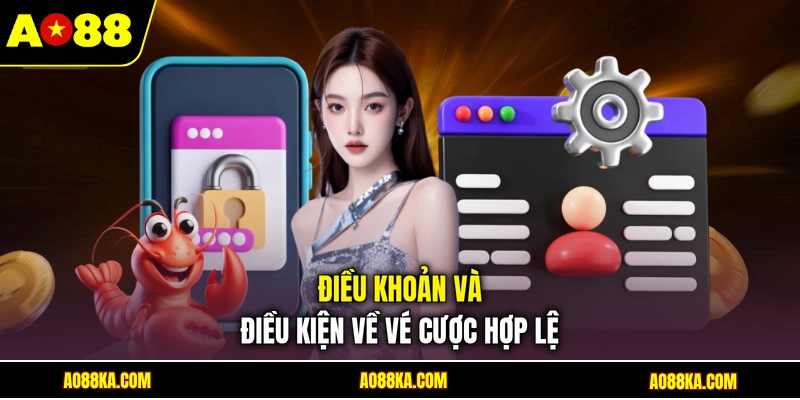 Điều Khoản Và Điều Kiện AO88 - Quy Định Hội Viên Cần Nắm 2 Điều khoản và điều kiện về vé cược hợp lệ