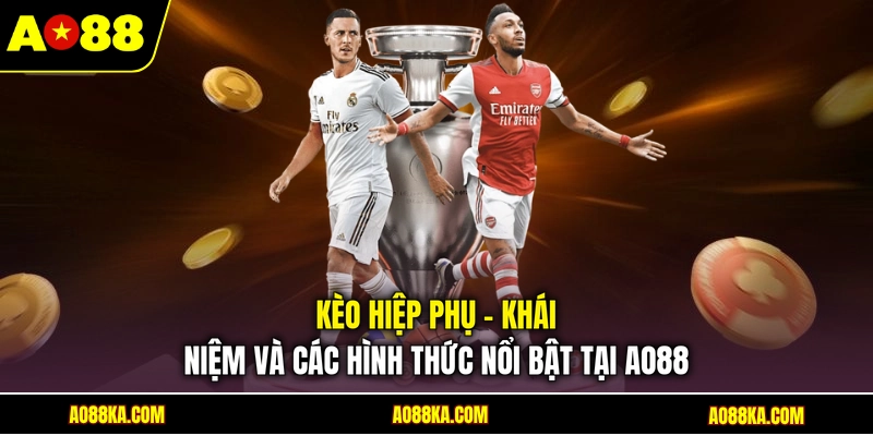 Kèo Hiệp Phụ - Khái Niệm Và Các Hình Thức Nổi Bật Tại AO88 1 Kèo Hiệp Phụ - Khái Niệm Và Các Hình Thức Nổi Bật Tại AO88