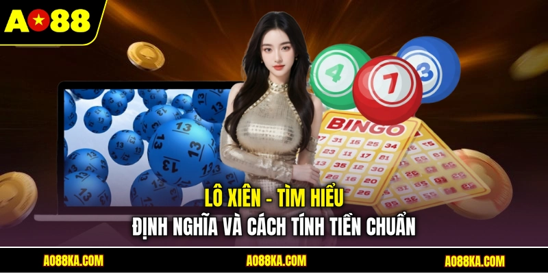 Lô Xiên - Tìm Hiểu Định Nghĩa Và Cách Tính Tiền Chuẩn 1 Lô Xiên - Tìm Hiểu Định Nghĩa Và Cách Tính Tiền Chuẩn