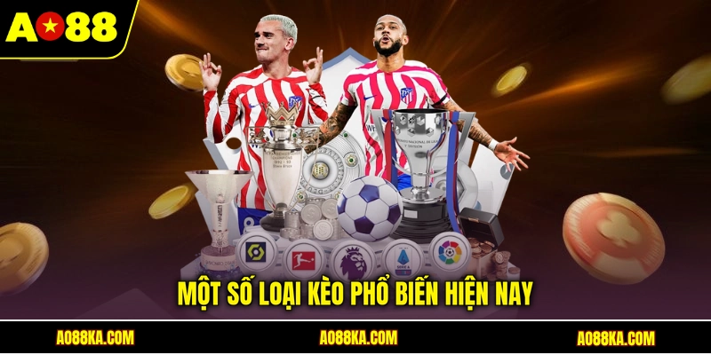 Kèo Nhà Cái Là Gì? Cách Soi Kèo Đá Banh AO88 Hiệu Quả 4 Một số loại kèo phổ biến hiện nay