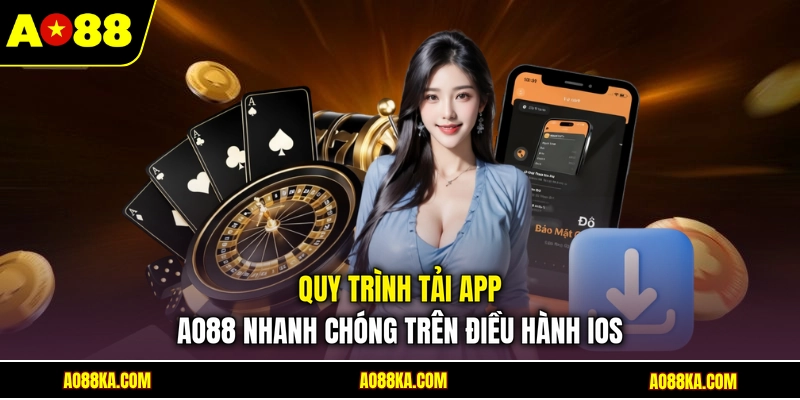 Quy trình tải app AO88 nhanh chóng trên điều hành ios