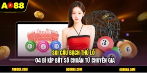 Soi Cầu Bạch Thủ Lô - 04 Bí Kíp Bắt Số Chuẩn Từ Chuyên Gia
