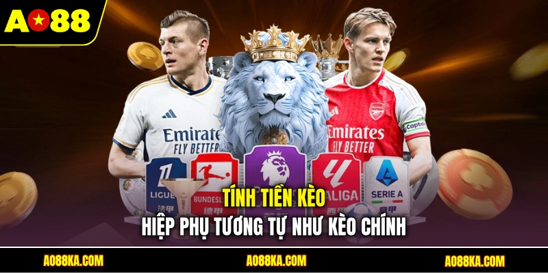 Kèo Hiệp Phụ - Khái Niệm Và Các Hình Thức Nổi Bật Tại AO88 3 Tính tiền kèo hiệp phụ tương tự như kèo chính